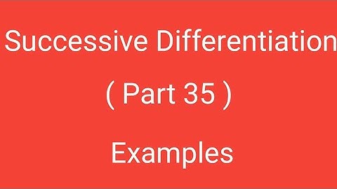 Successive Differentiation, Part 35,      Examples, Differential Calculus, Magadh University