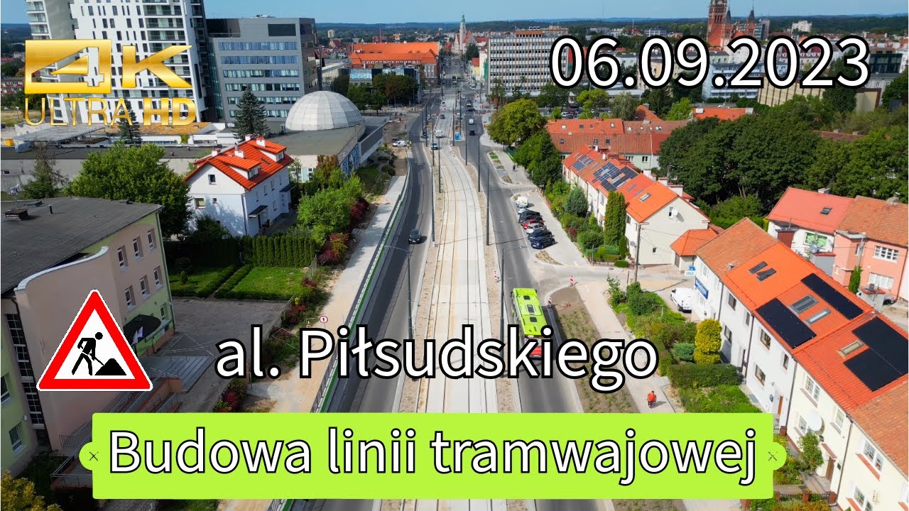 Olsztyn - Budowa Linii Tramwajowej : al. Piłsudskiego 06.09.2023 4K 60fps
