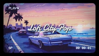 【Lofi City pop Relax music】Morning Vibes bright and fun City pop to study/work/sleep  free BGM