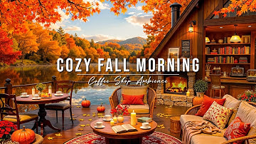 Cozy Morning Jazz at Fall Coffee Shop Ambience 🍂 Smooth Jazz Instrumental Music for Stress Relief