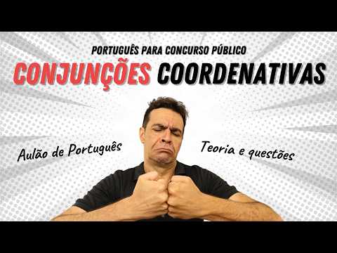 CONJUNÇÕES COORDENATIVAS - Domine a teoria e as questões