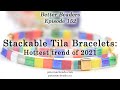 Stackable Tila Stretch Bracelets: Hottest trend of 2021 - Better Beaders Episode by PotomacBeads