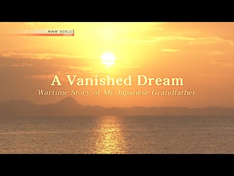 A Vanished Dream: Wartime Story of My Japanese Grandfather - NHK WORLD PRIME