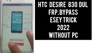 htc desire 830 dul sim frp bypass esey trick 2022