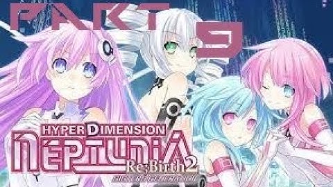 Hyperdimension Neptunia Re;Birth2: Sisters Generation Part 9 - No commentary
