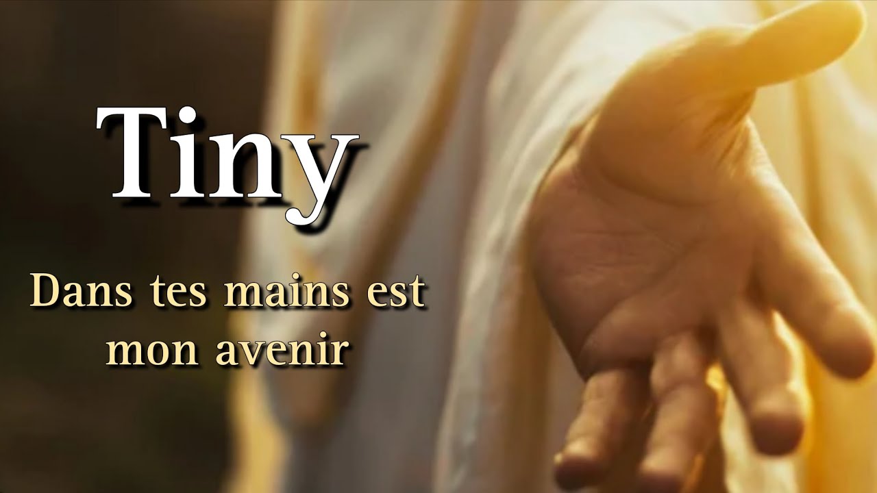Tiny || Dans Tes Mains Est Mon Avenir || Cantique 2026 