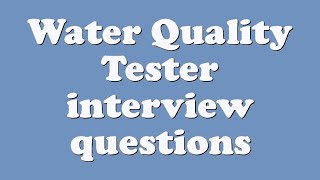 Water Quality Tester interview questions
