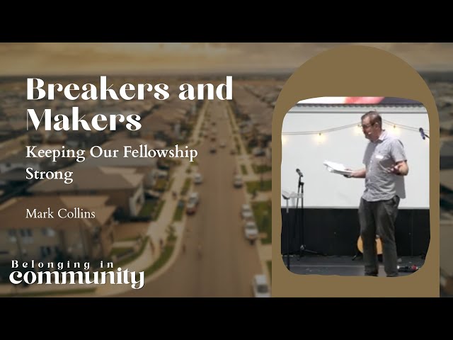 Breakers and Makers: Keeping Our Fellowship Strong