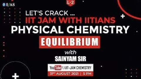 Chemical Equilibrium for IIT JAM | IIT JAM 2022, BHU, DU, NET | L-2