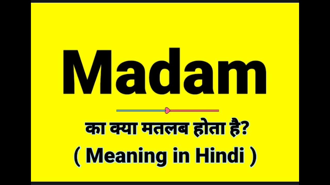 what-is-madam-madam-madam-meaning-in-hindi