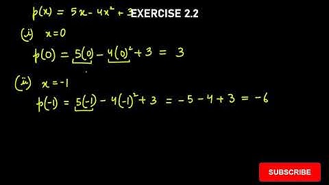 Ex 2 2 Q1. Find the value of the polynomial 5x - 4x2 + 3 at x = 0