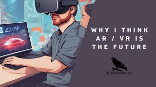 Why I Think AR/VR is the Future