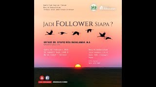 Jadi Follower Siapa - Ustadz DR Syafiq Riza Basalamah MA