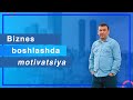 Noldan biznes boshlash va biznes boshlashda motivatsiya | 1-qism | Xayrullo Shokirov