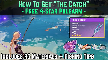 How to get "The Catch" 4-Star Polearm w/Refinement Materials + Fishing Tips | Genshin Impact Guide