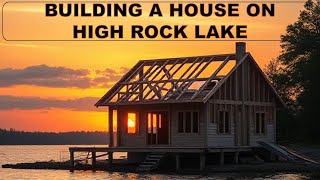 Building A House On High Rock Lake - Cleaning The Shoreline - Video 03