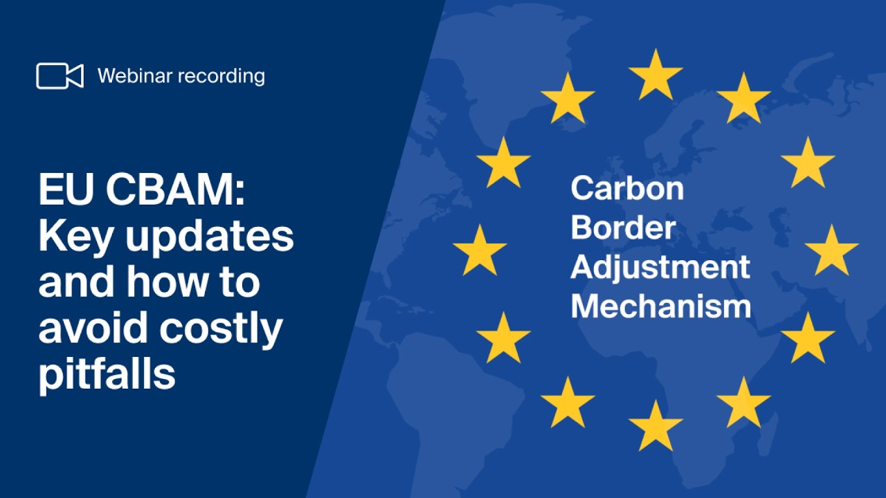 EU CBAM: Key updates and how to avoid costly pitfalls | Webinar recording