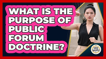 What Is the Purpose of Public Forum Doctrine?