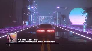 Sean Norvis ft. Zara Taylor - Chasing U around The Sun - Rolling Brothers Remix