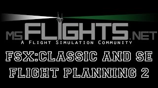 Fsxse And Fsx Clic - Flight Planning Part 2