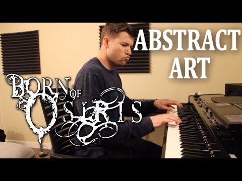 Born Of Osiris Abstract Art Full Piano Cover