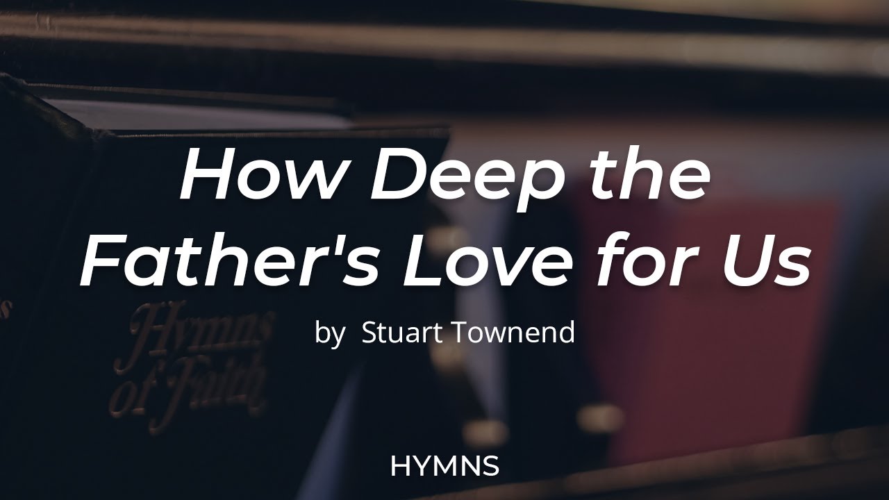 How Deep The Father s Love For Us YouTube How deep the father s love for us youtube