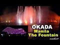 OKADA MANILA THE FOUNTAIN the Largest Multicolor Dancing Fountain in the World