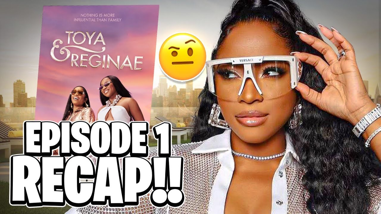 Toya & Reginae Episode 1 Recap.