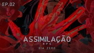 ASSIMILAÇÃO RPG — DIA ZERO | EPISÓDIO 02: Primeiras Horas