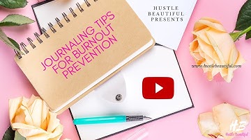 Journaling Tips to Prevent Burnout