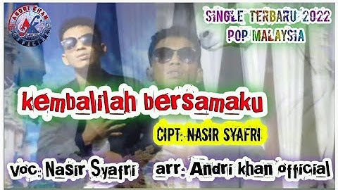 🔰 NASIR SYAFRI || KEMBALILAH BERSAMAKU || Cipt : Nasir syafri || ARR : Andri khan