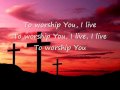 TO WORSHIP YOU I LIVE - ISRAEL & NEW BREED