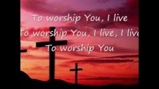 TO WORSHIP YOU I LIVE - ISRAEL & NEW BREED