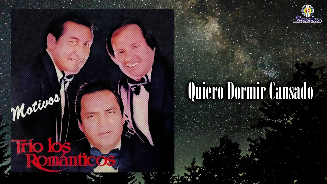Quiero Dormir Cansado – Trio Los Románticos - Remasterizado | Bolero