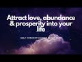 Attract love abundance  prosperity into your life  self concept 8 hour sleep affirmations