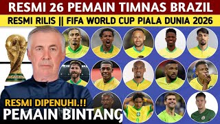 RESMI RILIS SKUAD FINAL ❗ DAFTAR RESMI 26 PEMAIN TIMNAS BRAZIL UNTUK PIALA DUNIA 2026