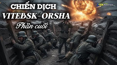 🎥Chiến Dịch Vitebsk – Orsha 1944 | Ending | Giải Phóng | 4K Discovery