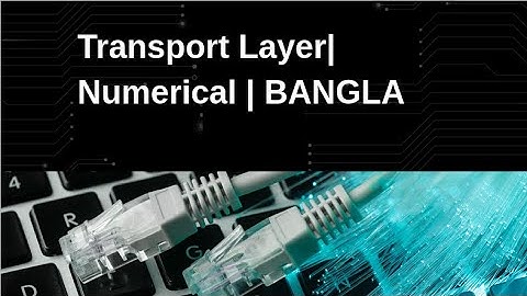 L7 Unlocking the Secrets of TCP and UDP:  Transport Layer Problems Solved | বাংলা