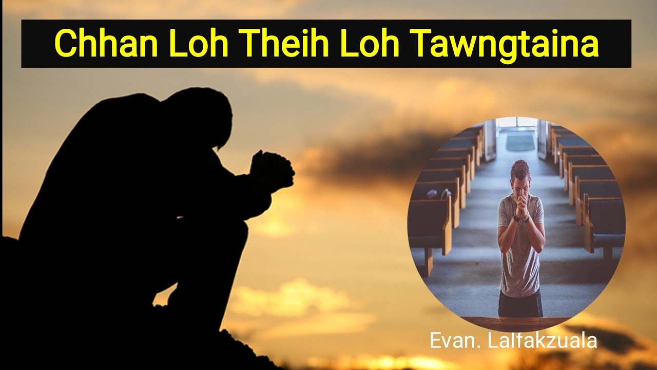 Chhan loh Theih Loh Tawngtaina ‖ Evan. lalfakzuala (mizo sermon thar)