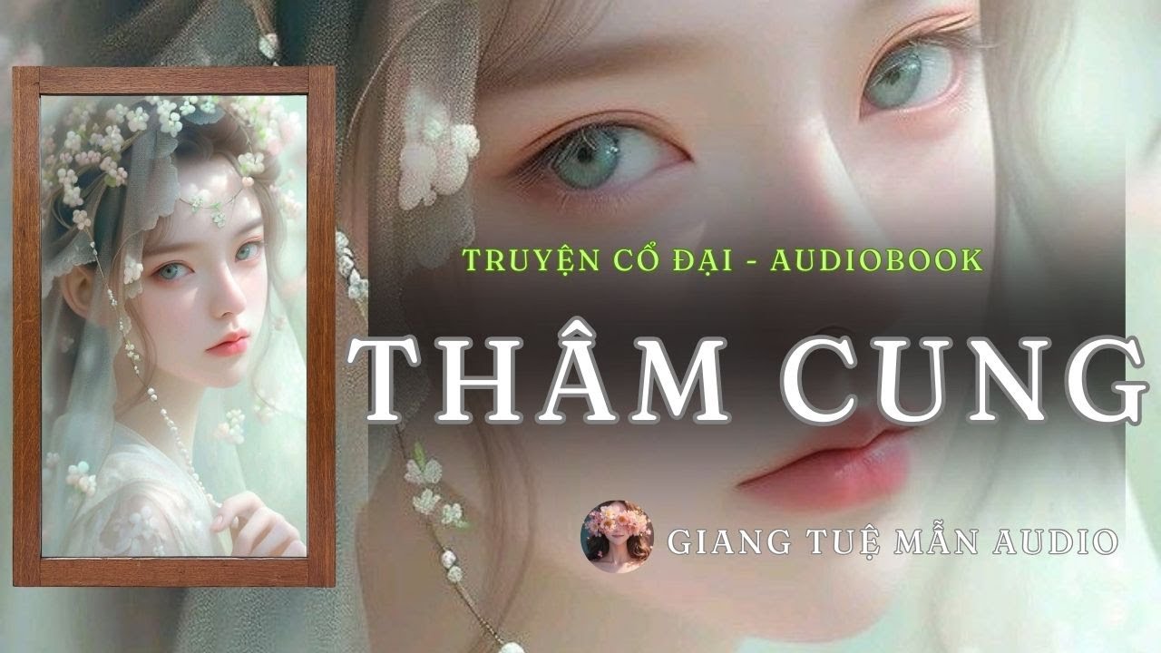 [ TRUYỆN AUDIO ] THÂM CUNG  - FULL | GIANG TUỆ MẪN AUDIO CHỮA LÀNH | REVIEW |