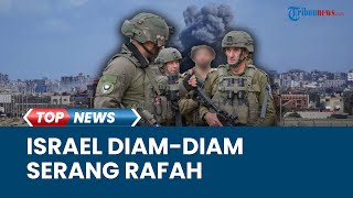 Terungkap Alasan Israel Diam-diam Serang Rafah, Hindari Reaksi Internasional karena Tak Didukung