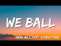 We Ball -    Meek Mill  feat  Young Thug (Lyric)