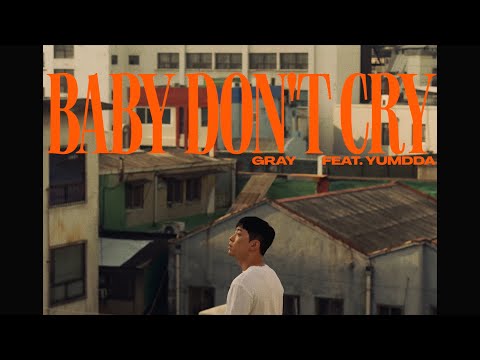 GRAY (그레이) - 'Baby Don't Cry (Feat. 염따)' Official Music Video [ENG/CHN]