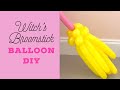 Witch’s Broomstick Balloon DIY