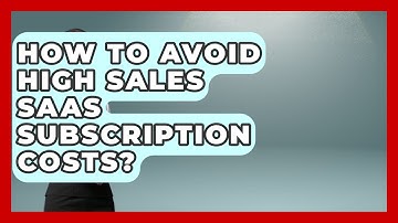 How To Avoid High Sales SaaS Subscription Costs? - Sales Saas Breakdown