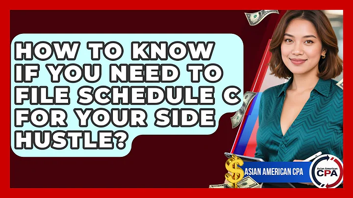 How To Know If You Need To File Schedule C For Your Side Hustle? - Asian American CPA