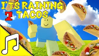 I'TS Raining Tacos 2/Music roblox animation