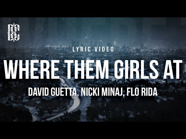 David Guetta feat. Nicki Minaj & Flo Rida - Where Them Girls At | Lyrics class=