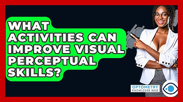 What Activities Can Improve Visual Perceptual Skills? - Optometry Knowledge Base