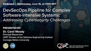 CSIAC Webinar - DevSecOps Pipeline for Complex Software-Intensive Systems: Addressing Cybersecurity